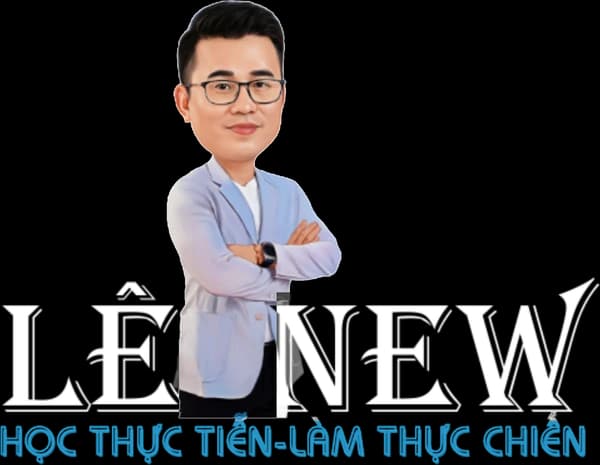 Lê New – Học thực tiễn, làm thực chiến